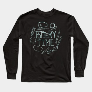 Pottery Time TShirt - Pottery Studio Shirt Long Sleeve T-Shirt